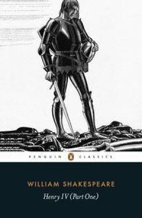 Penguin Classics: Henry IV - Part One