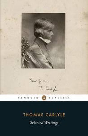 Penguin Classics: Selected Writings by Thomas Carlyle