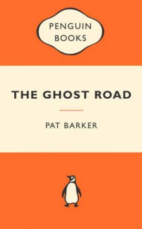 Popular Penguins: The Ghost Road by Pat Barker