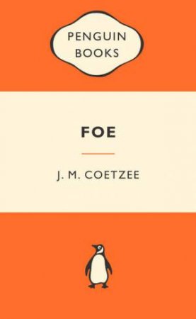 Popular Penguins: Foe by J M Coetzee