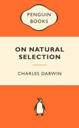 Popular Penguins: On Natural Selection by Charles Darwin