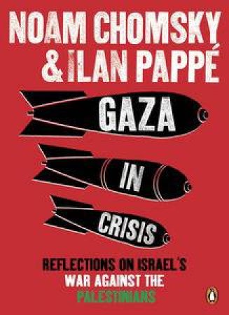 Gaza in Crisis: Reflections on Israel's War Against the Palestinians by Noam Chomsky & Ilan Pappe 