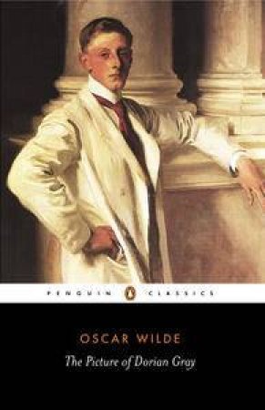 Penguin Classics: The Picture Of Dorian Gray by Oscar Wilde