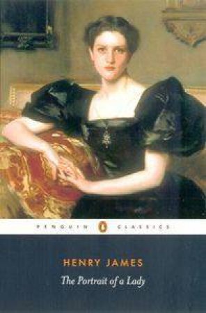 Penguin Classics: The Portrait Of A Lady by Henry James