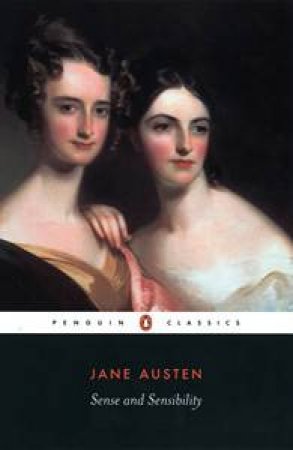 Penguin Classics: Sense And Sensibility by Jane Austen