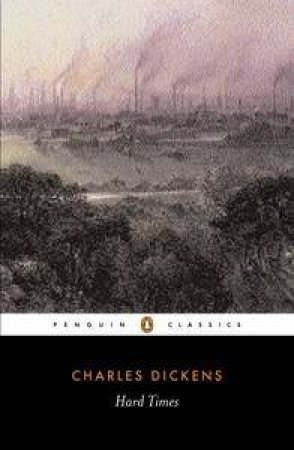 Penguin Classics: Hard Times by Charles Dickens