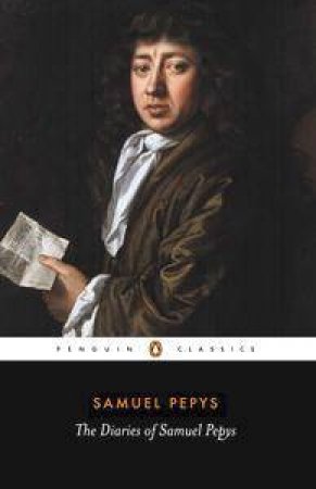 Penguin Classics: The Diaries Of Samuel Pepys: A Selection by Samuel Pepys