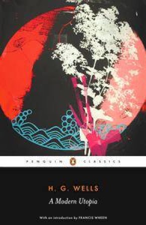 Penguin Classics: A Modern Utopia by H G Wells