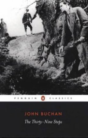 Penguin Classics: The Thirty-Nine Steps by John Buchan
