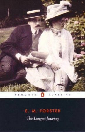 Penguin Classics: The Longest Journey by E M Forster