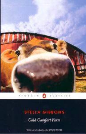 Penguin Classics: Cold Comfort Farm by Stella Gibbons