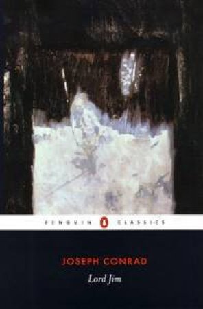 Penguin Classics: Lord Jim by Joseph Conrad