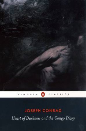 Penguin Classics: Heart Of Darkness And The Congo Diary by Joseph Conrad