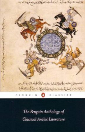 The Penguin Anthology Of Classical Arabic Literature by Robert Irwin