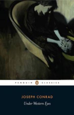 Penguin Classics: Under Western Eyes by Joseph Conrad