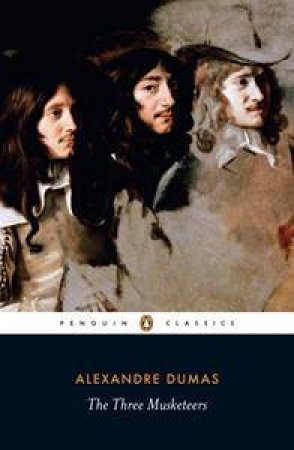 Penguin Classics: The Three Musketeers by Alexandre Dumas