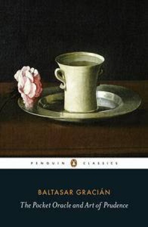 Penguin Classics: The Pocket Oracle and Art of Prudence by Baltasar Gracian