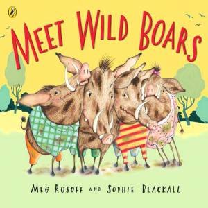 Meet Wild Boars by Meg Rosoff