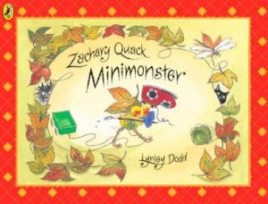 Zachary Quack, Mini Monster by Lynley Dodd