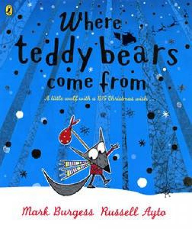 Where Teddy Bears Come From by Mark Burgess