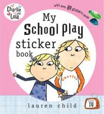 Charlie  Lola My School Play Sticker Book