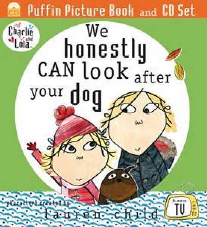 Charlie And Lola: We Can Honestly Look After Your Dog by Lauren Child