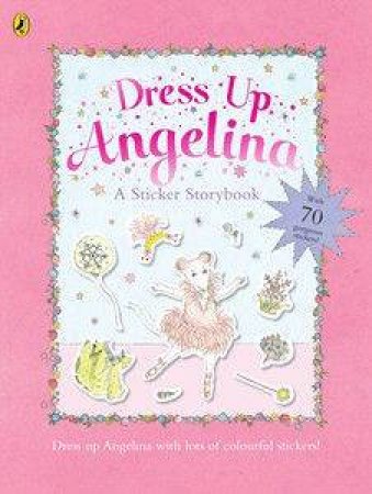 Dress Up Angelina Sticker Storybook by Katherine Holabird