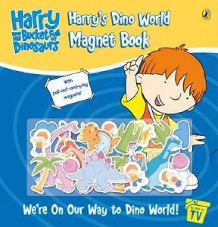 Harry's Dino World Magnet Book: Harry & His Bucket Full Of Dinosaurs by Various