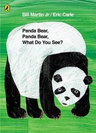 Panda Bear, Panda Bear, What Do You See? by Bill Martin & Eric Carle