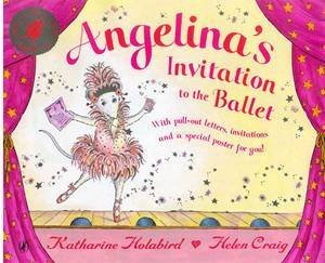 Angelina Ballerina: Invitation To The Ballet by Katharine Holabird