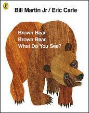Brown Bear, Brown Bear, What Do You See? by Martin Bill Jr