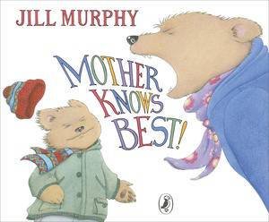 Mother Knows Best by Jill Murphy