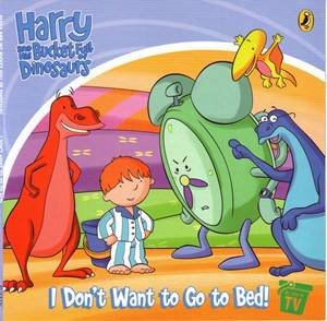Harry And His Bucket Full Of Dinosaurs: I Don't Want To Go To Bed by Various