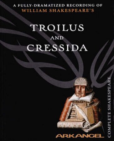Arkangel: Troilus & Cressida - Cassette by William Shakespeare