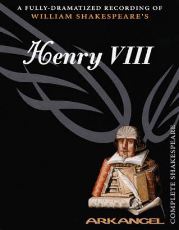 Arkangel: Henry The Eighth - Cassette by William Shakespeare