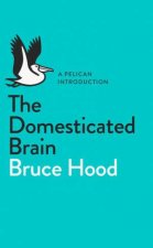 A Pelican Introduction The Domesticated Brain