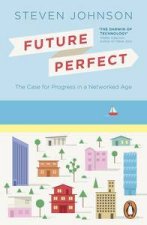 Future Perfect The Case For Progress In A Networked Age