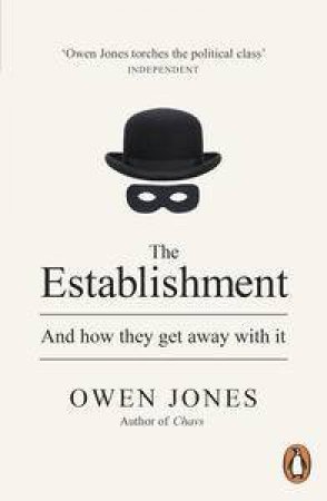 The Establishment: And how they get away with it by Owen Jones