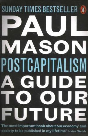 PostCapitalism: A Guide To Our Future by Paul Mason