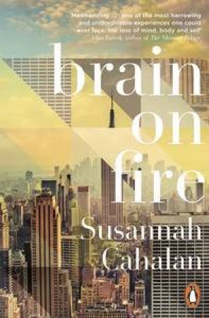 Brain On Fire: My Month of Madness by Susannah Cahalan