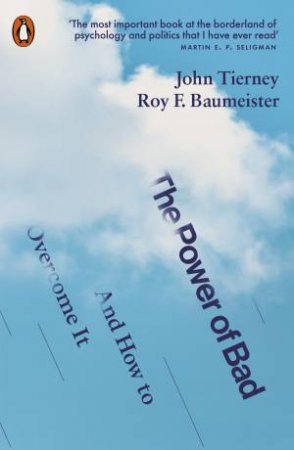 The Power Of Bad by John Tierney & Roy F. Baumeister