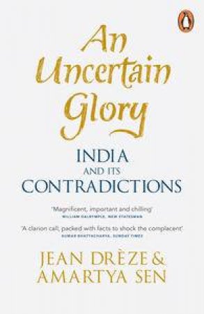 An Uncertain Glory: India and its Contradictions by Jean Dreze & Amartya Sen 