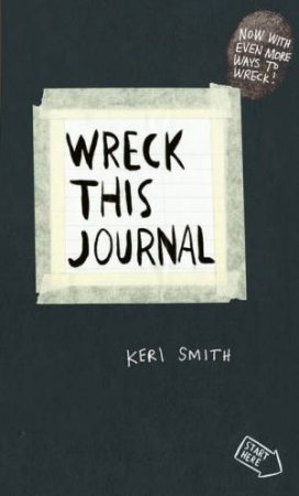 Wreck This Journal: To Create is to Destroy by Keri Smith
