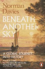 Beneath Another Sky A Global Journey Into History