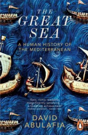 The Great Sea: A Human History of the Mediterranean by David Abulafia