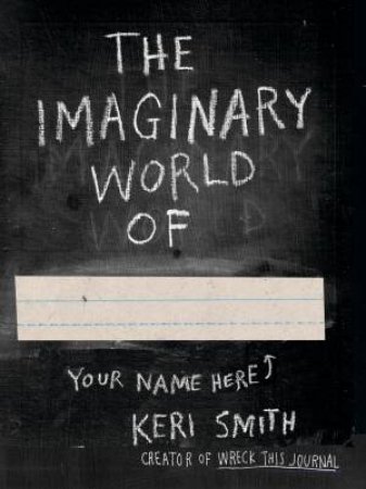 The Imaginary World of Keri Smith by Keri Smith