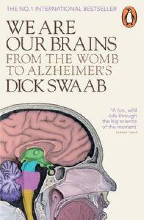 We Are Our Brains: From the Womb to Alzheimer's by Dick Swaab