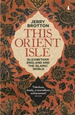 This Orient Isle Elizabethan England And The Islamic World