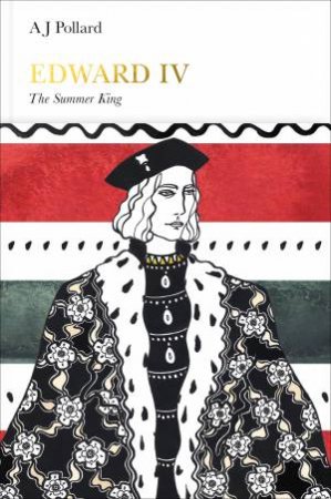Edward IV: Penguin Monarchs: The Summer King by A J Pollard