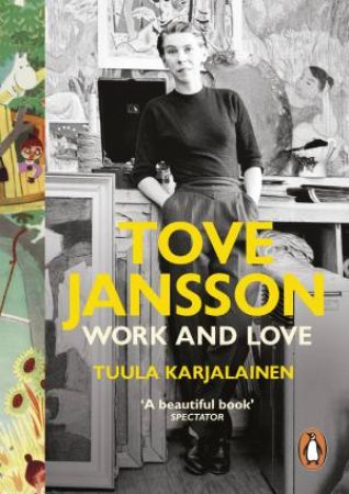 Tove Jansson: Work And Love by Tuula Karjalainen